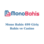 mono bahis 499 nasıl giriş yaparım?