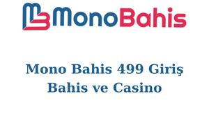 mono bahis 499 nasıl giriş yaparım?