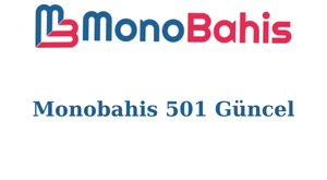 monobahis 501 adresi kaç oldu?