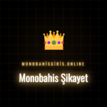 Monobahis şikayet